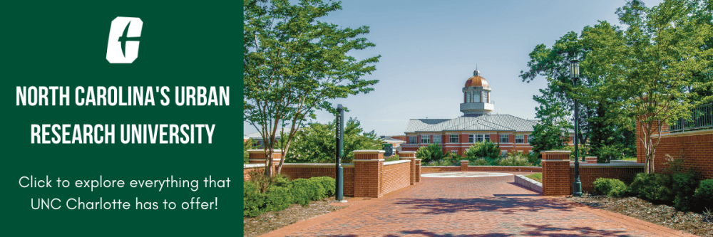 North Carolina's Urban Research University. Click to explore everything that UNC Charlotte has to offer!
