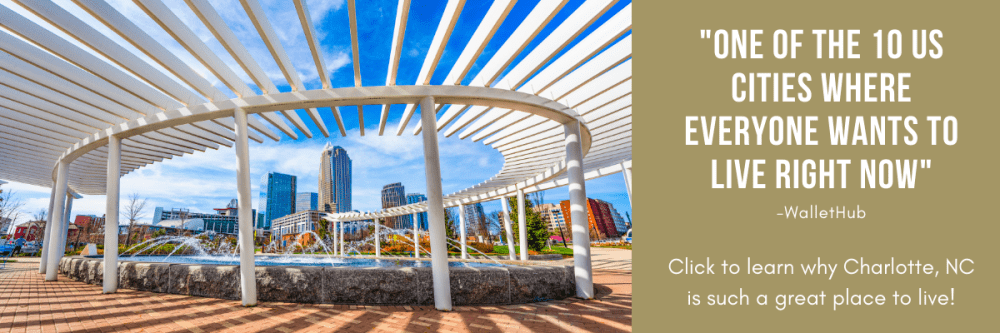 "One of the 10 US cities where everyone wants to live right now" -WalletHub

Click to learn why Charlotte, NC is such as great place to live!